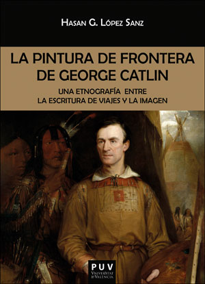 La pintura de frontera de George Catlin