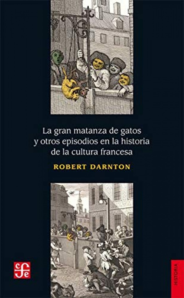 LA GRAN MATANZA DE GATOS Y  OTROS EPISODIOS EN LA HISTORIA DE LA CULTURA FRANCESA