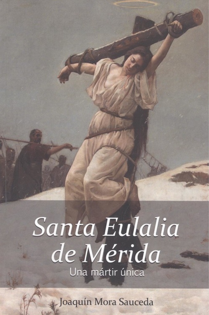 SANTA EULALIA DE MERIDA, UNA MARTIR ÚNICA