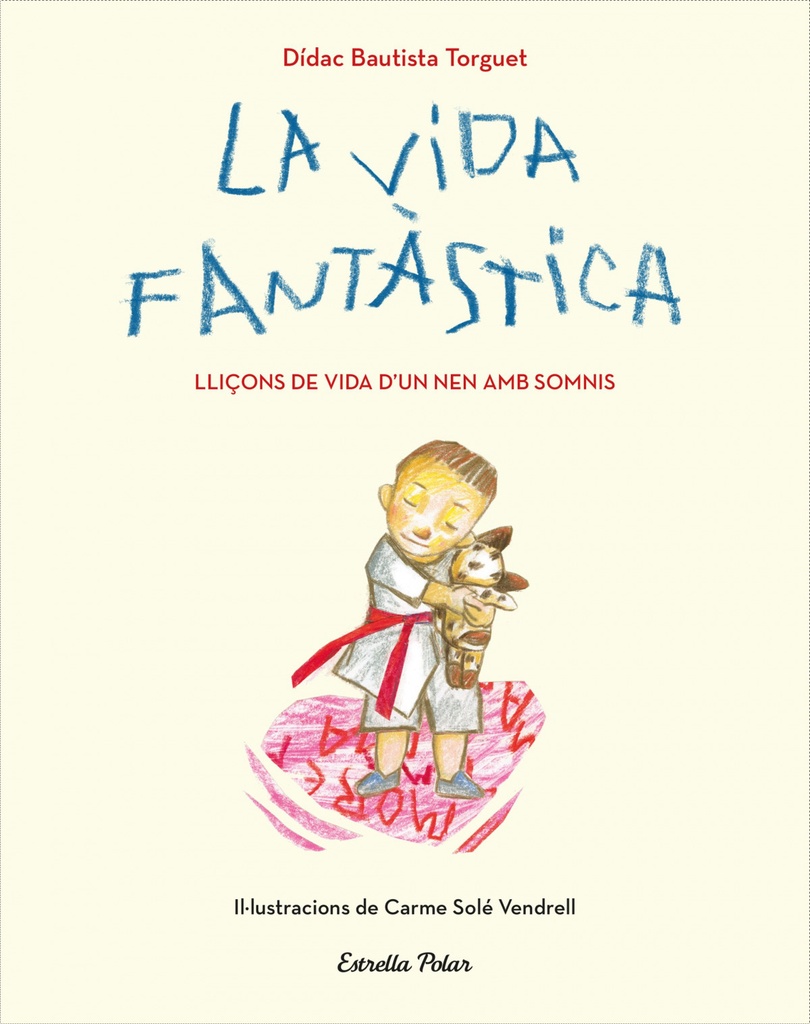 La vida fantàstica. Lliçons de vida d´un nen amb somnis