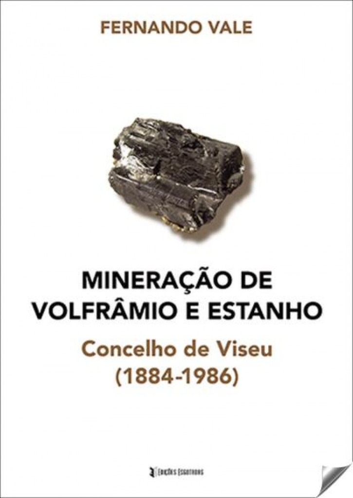 Mineração de Volfrâmio e Estanho. Concelho de Viseu (1884-1986)