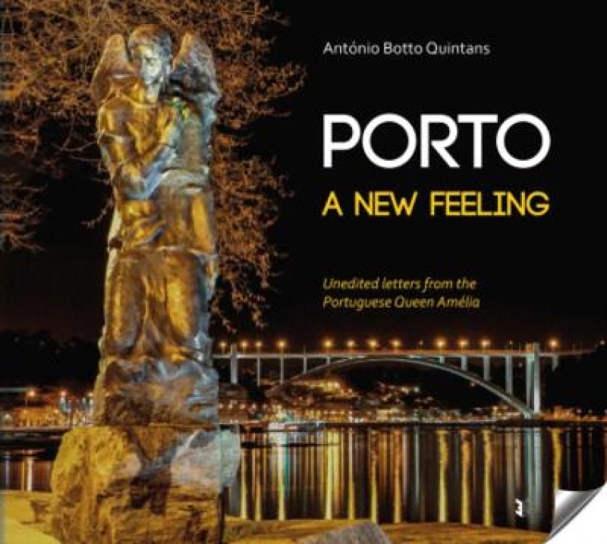 PORTO A NUEW FEELING: WITH UNPUBLISHED LETTERS OF QUEEN AMELIA