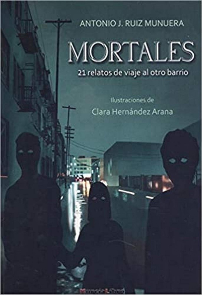 MORTALES 21 RELATOS DE VIAJE AL OTRO BARRIO