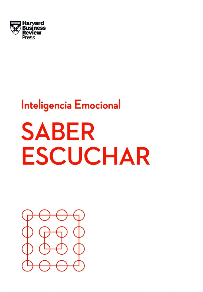 Saber escuchar. Serie Inteligencia Emocional HBR