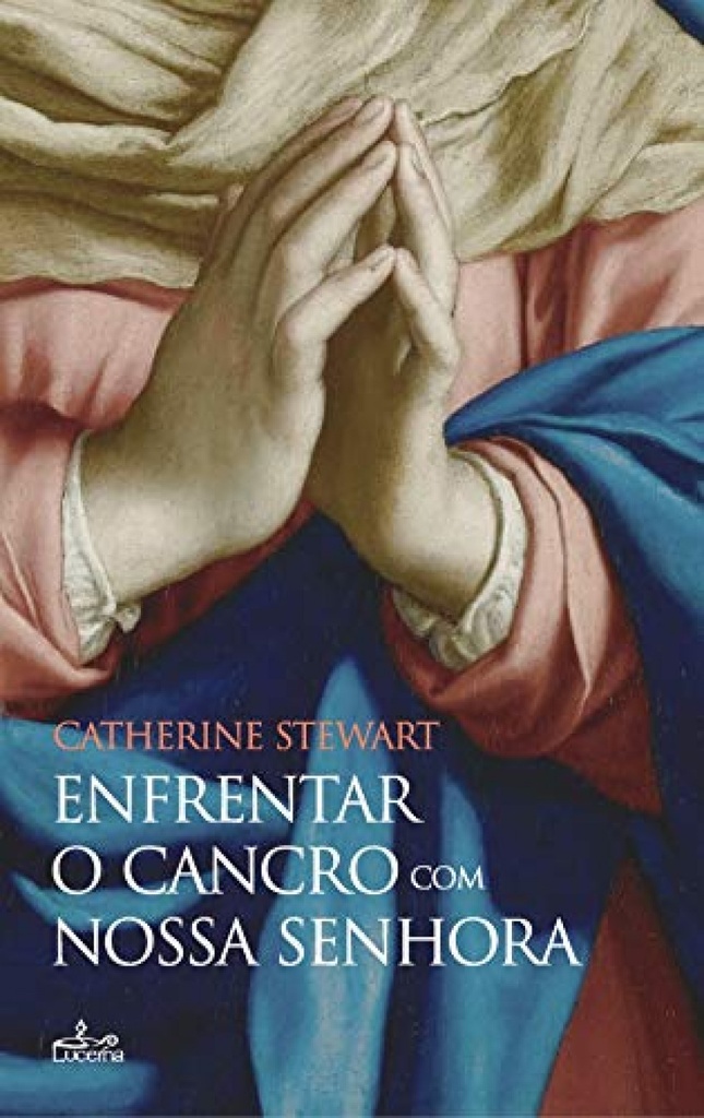 ENFRENTAR O CANCRO CO A NOSSA SENHORA