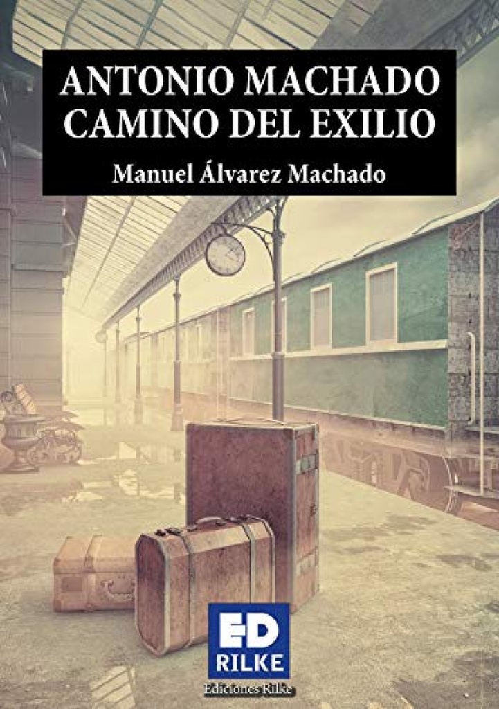 ANTONIO MACHADO CAMINO DEL EXILIO