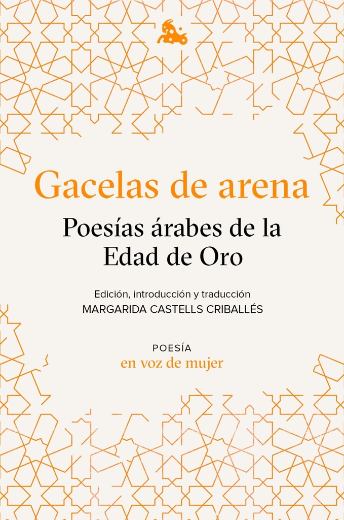 Gacelas de arena: Poesías árabes de la Edad de Oro