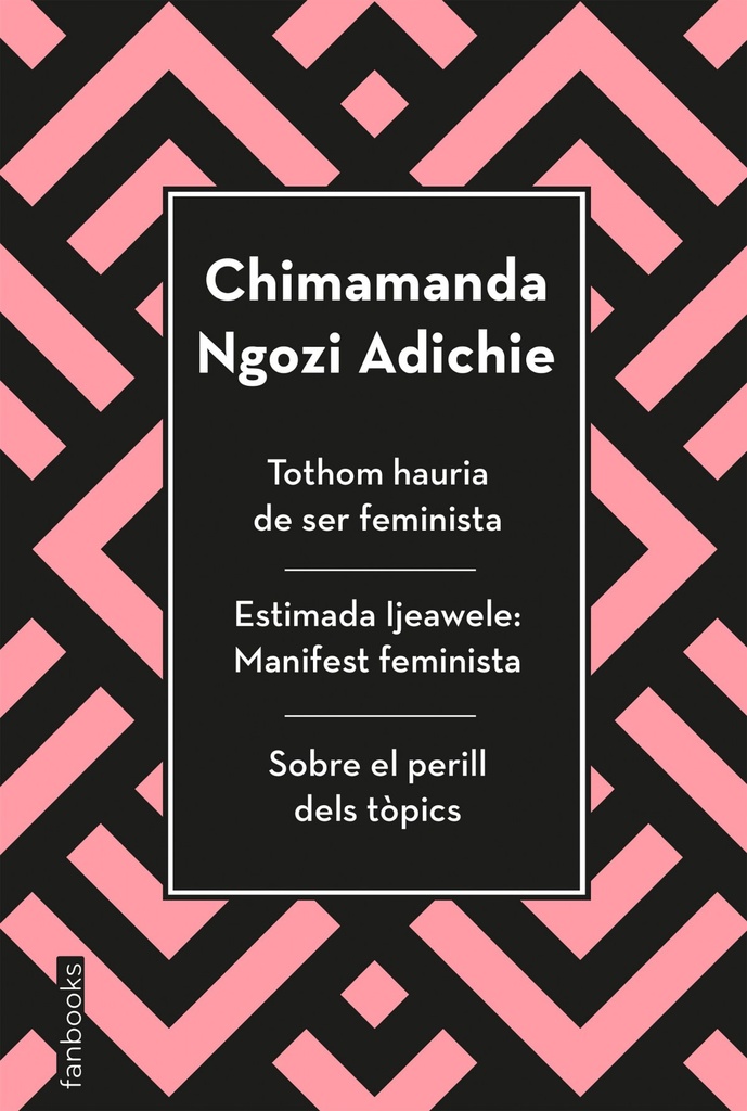 Tothom hauria de ser feminista, Estimada Ijeawele i Sobre el perill dels tòpics