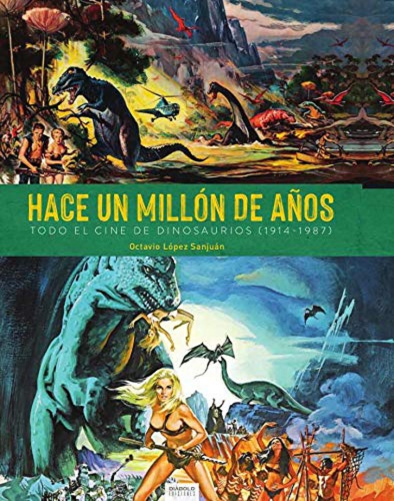 HACE UN MILLÓN DE AÑOS. TODO EL CINE DE DINOSAURIOS (1941-1987)