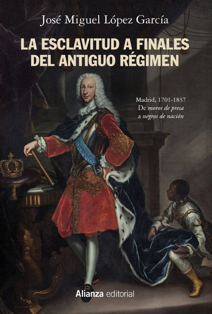 La esclavitud a finales del Antiguo Régimen. Madrid, 1701-1837