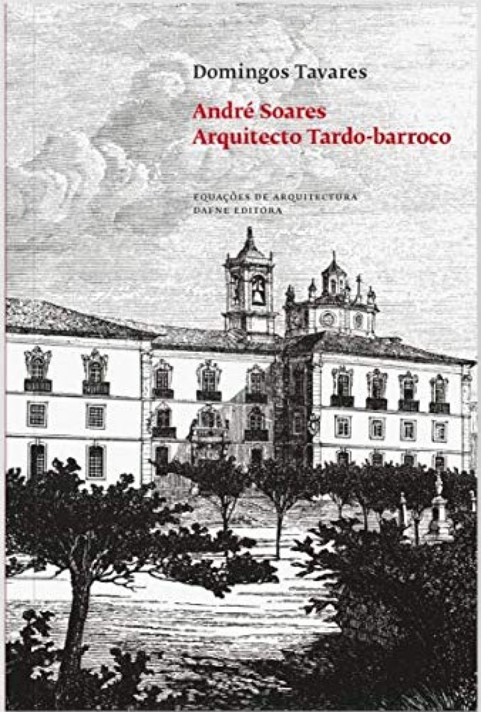 André Soares: arquitecto tardo-barroco