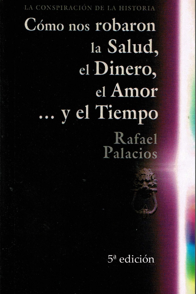 Cómo nos robaron la Salud, el Dinero, el Amor y el Tiempo