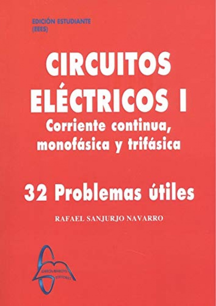 CIRCUITOS ELÉCTRICOS I. CORRIENTE CONTINUA, MONOFÁSICA Y TRIFÁSICA