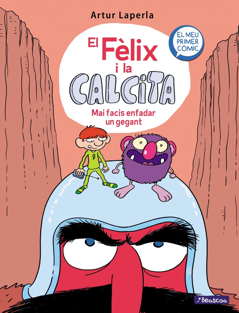 Mai facis enfadar un gegant (El Fèlix i la Calcita 2)