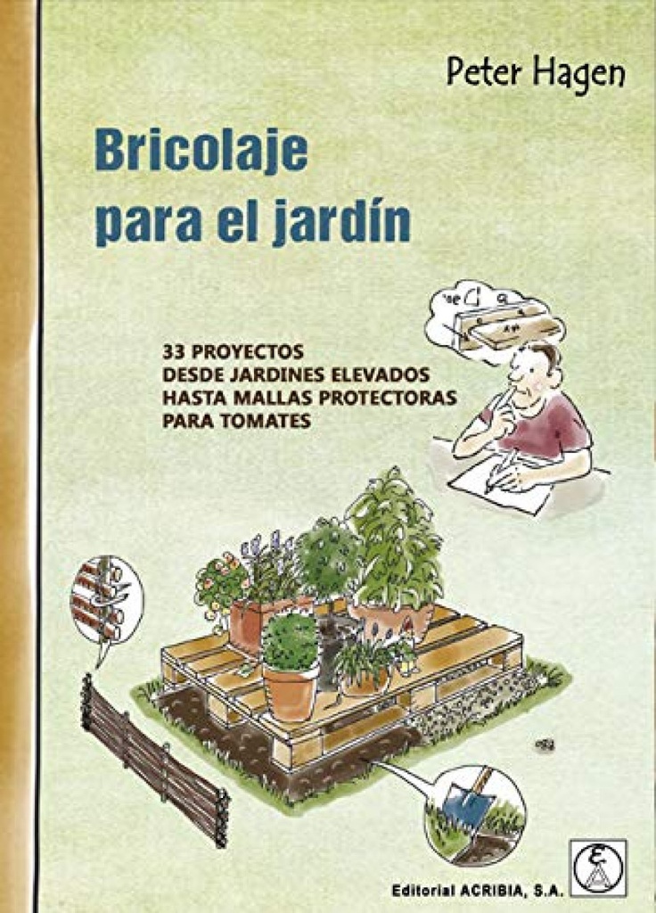 BRICOLAJE PARA EL JARDIN . 33 proyectos **ACRIBIA **