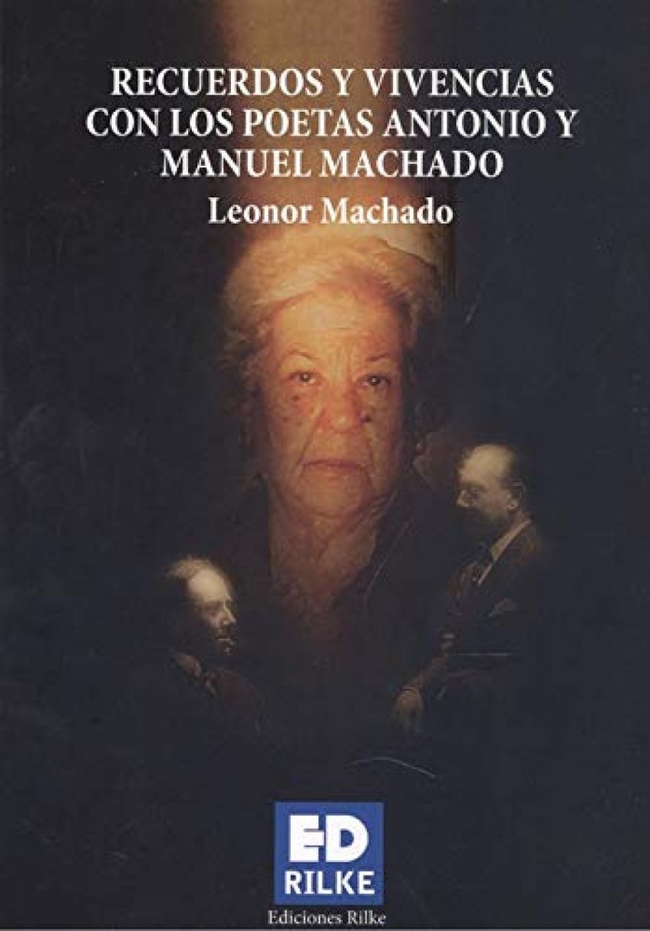 RECUERDOS Y VIVENCIAS CON LOS POETAS ANTONIO Y MANUEL MACHAD