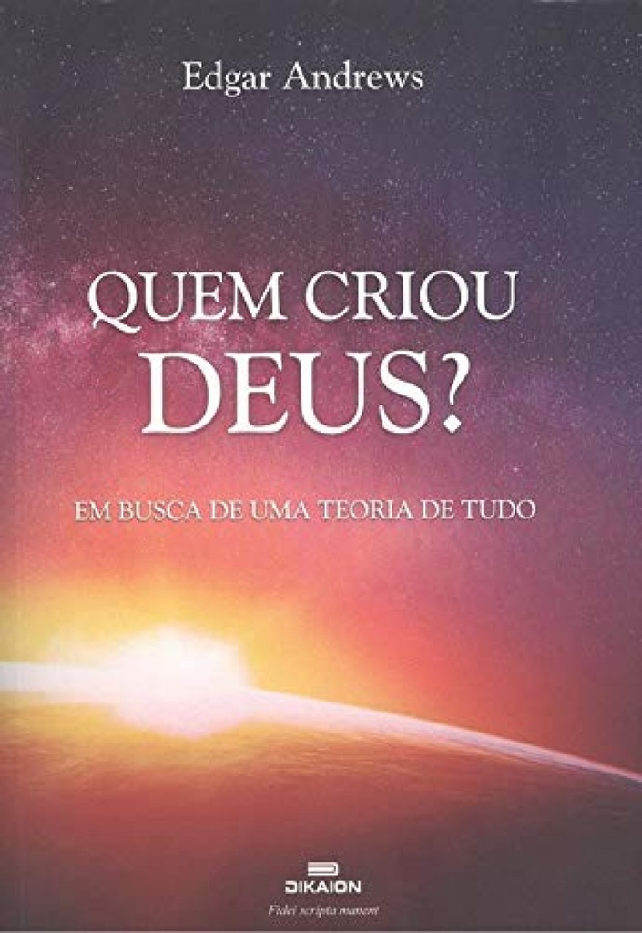 Quem criou deus? Em busca de uma teoria de tudo