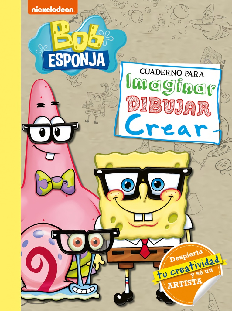 Bob Esponja. Cuaderno para imaginar, dibujar, crear (Bob Esponja. Actividades)