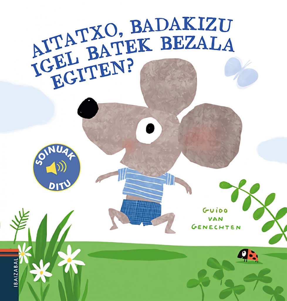 Aitatxo, badakigu igel batek bezala egiten?