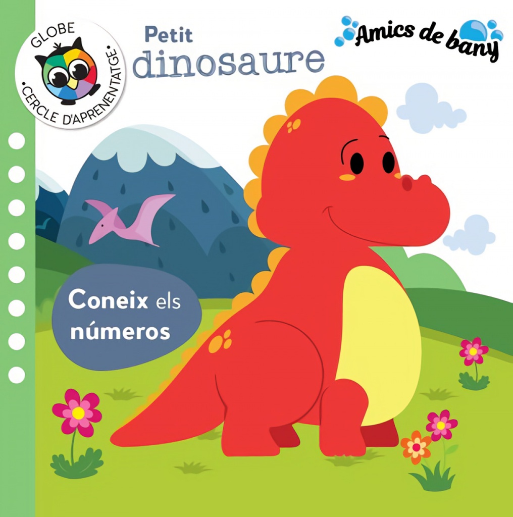 PETIT DINOSAURE- CONEIX ELS NUMEROS (AMICS DE BANY)