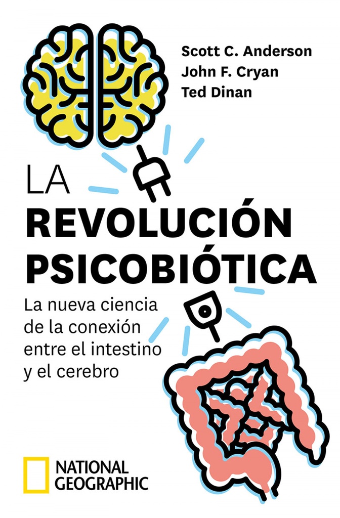 La revolución psicobiótica. La nueva ciencia de la conexión entre el intestino y el cerebro