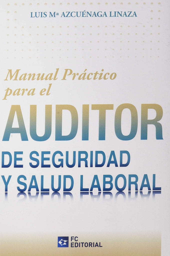 Manual práctico para el Auditor de Seguridad y Salud Laboral