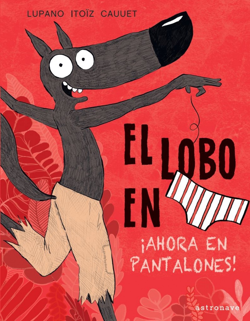 El Lobo en calzoncillos 5. ¡Ahora en pantalones!