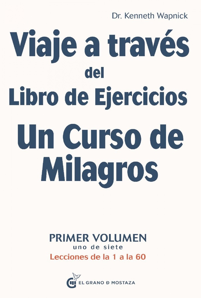 Viaje a través del Libro de Ejercicios Un Curso de Milagros, Vol.1