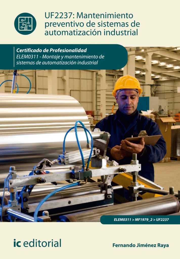 Mantenimiento preventivo de sistemas de automatización industrial. elem0311 - montaje y mantenimiento de sistemas de automatización industrial