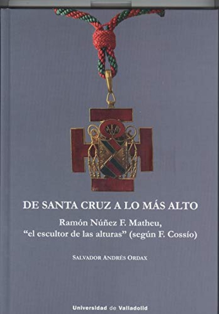 DE SANTA CRUZ A LO MÁS ALTO. RAMÓN NÚÑEZ F. MATHEU, ´EL ESCULTOR DE LAS ALTURAS´ (SEGÚN f. COSSÍO)