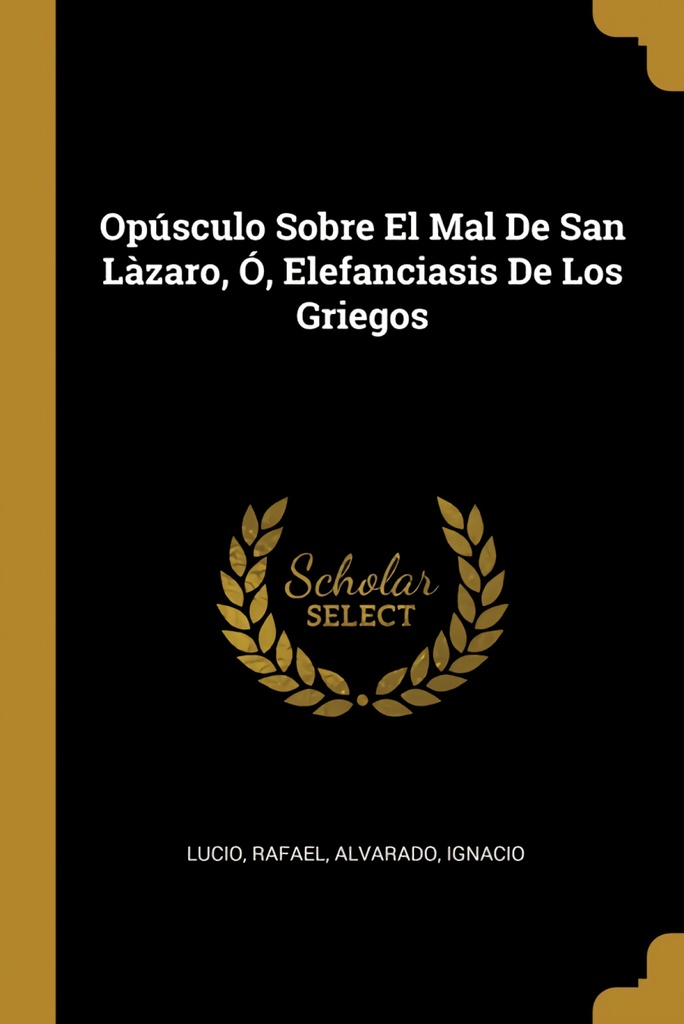 Opúsculo Sobre El Mal De San Làzaro, Ó, Elefanciasis De Los Griegos