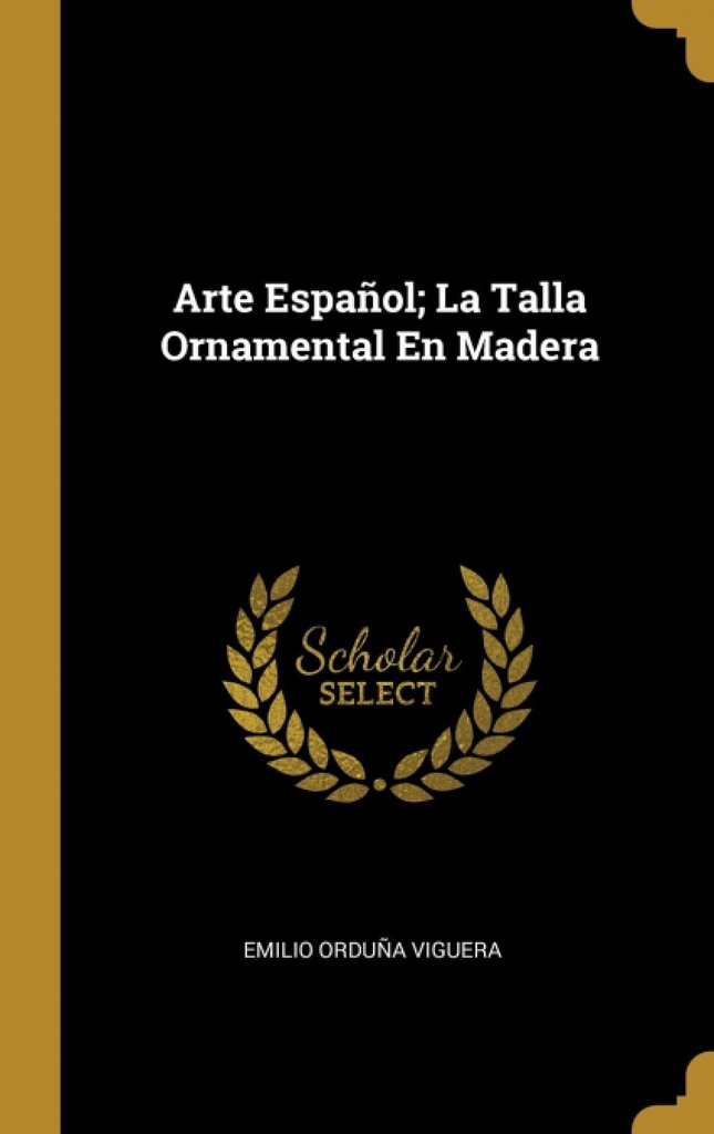 Arte Español;La Talla Ornamental En Madera