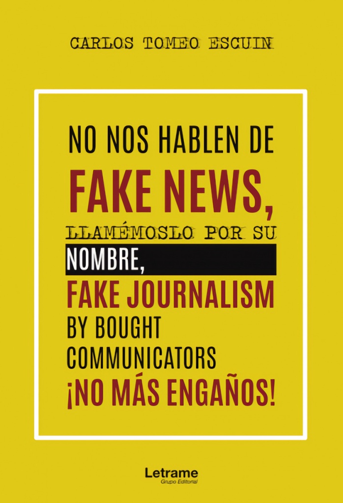 No nos hablen de fake news, llamémoslo por su nombre, fake journalism by bought communicators ¡No más engaños!