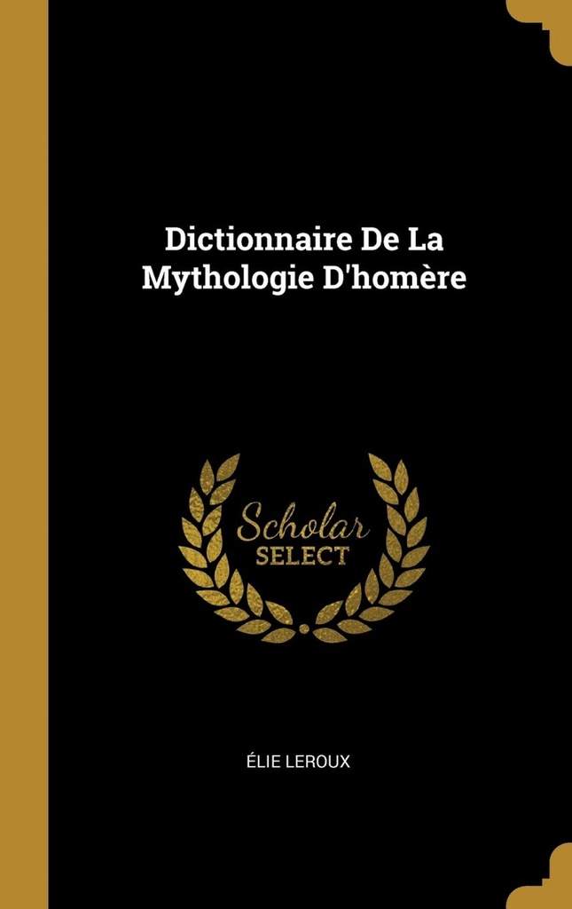 Dictionnaire De La Mythologie D´homère