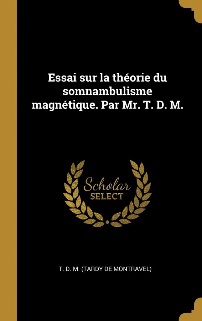 Essai sur la théorie du somnambulisme magnétique. Par Mr. T. D. M.