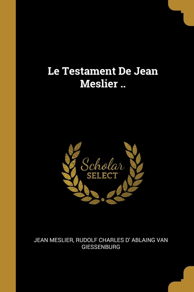 Le Testament De Jean Meslier ..