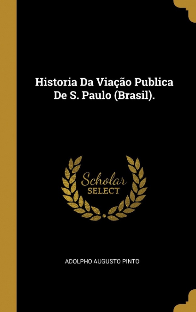 Historia Da Viação Publica De S. Paulo (Brasil).