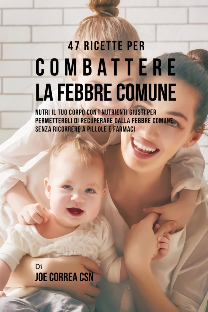 47 Ricette Per Combattere La Febbre Comune