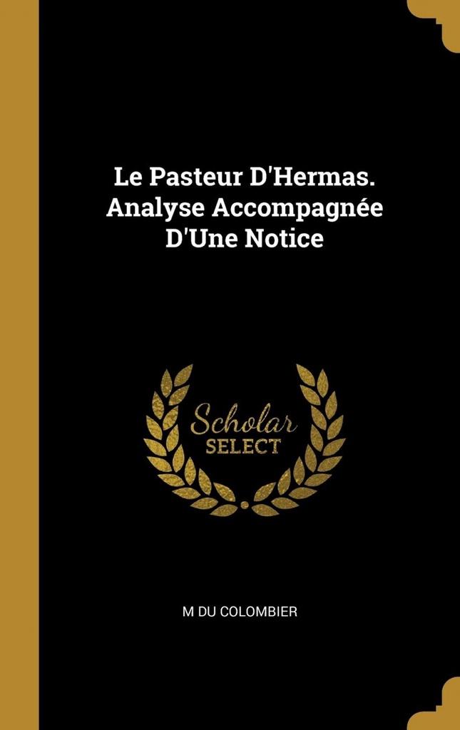 Le Pasteur D´Hermas. Analyse Accompagnée D´Une Notice