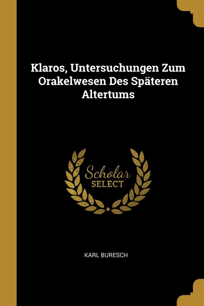 Klaros, Untersuchungen Zum Orakelwesen Des Späteren Altertums