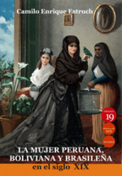 La mujer peruana, boliviana y brasileña en el siglo XIX