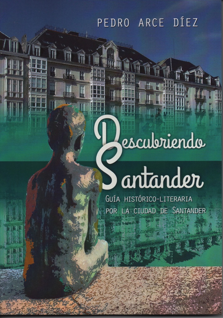 DESCUBRIENDO SANTANDER GUIA HISTORICO LITERARIA POR LA CIUDAD DE SANTANDER