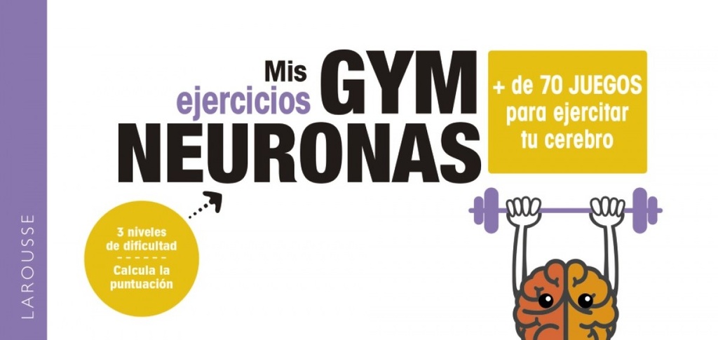 Gym neuronas. + de 70 juegos para ejercitar tu cerebro