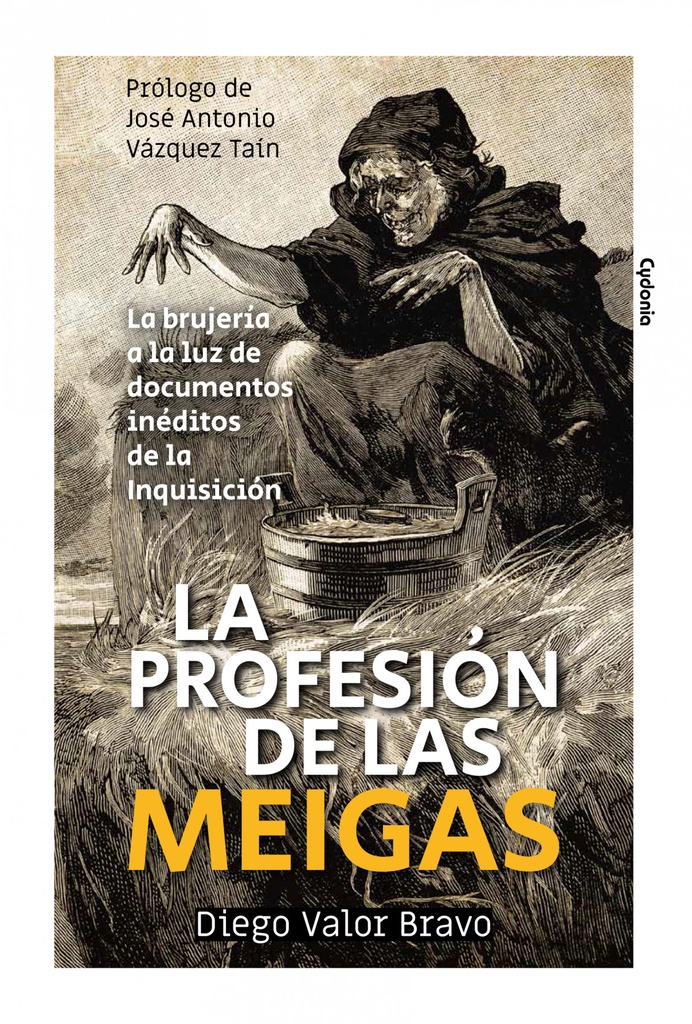 LA PROFESIÓN DE LAS MEIGAS (LA BRUJERÍA A LA LUZ DE DOCUMENTOS INÉDITOS DE LA IN