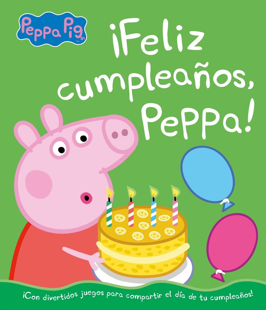 ¡Feliz cumpleaños, Peppa! (Un cuento de Peppa Pig)