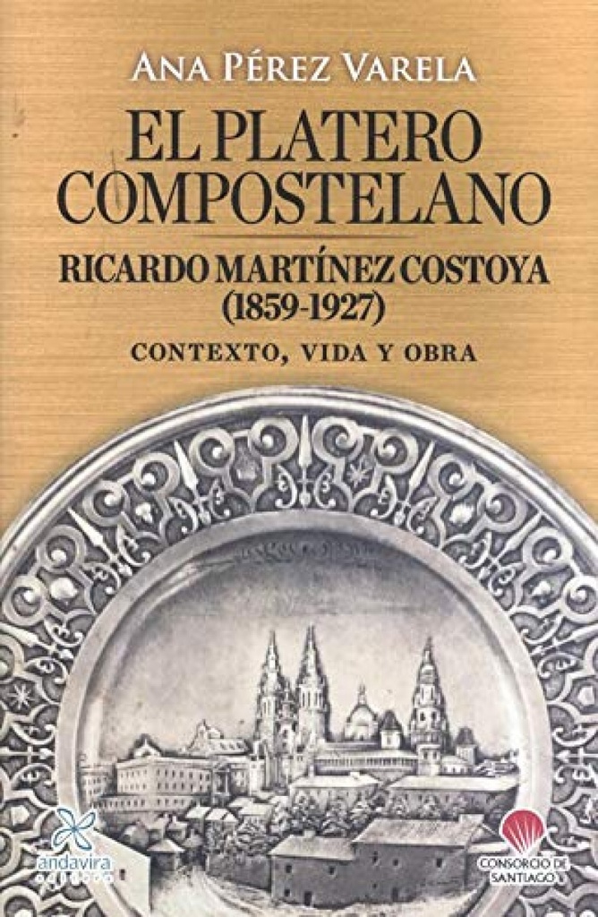 El platero compostelano. Ricardo Martínez Costoya (1859-1927)