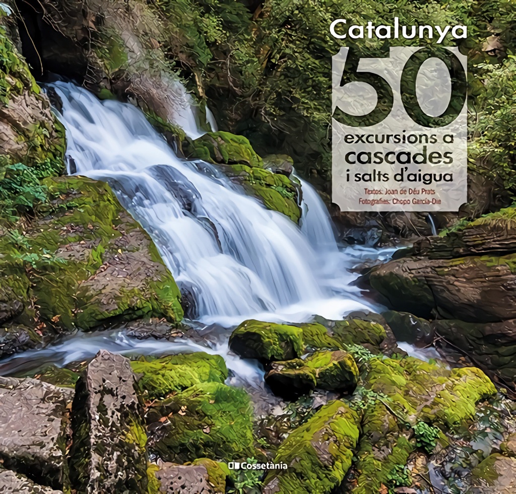 Catalunya: 50 excursions a cascades i salts d´aigua