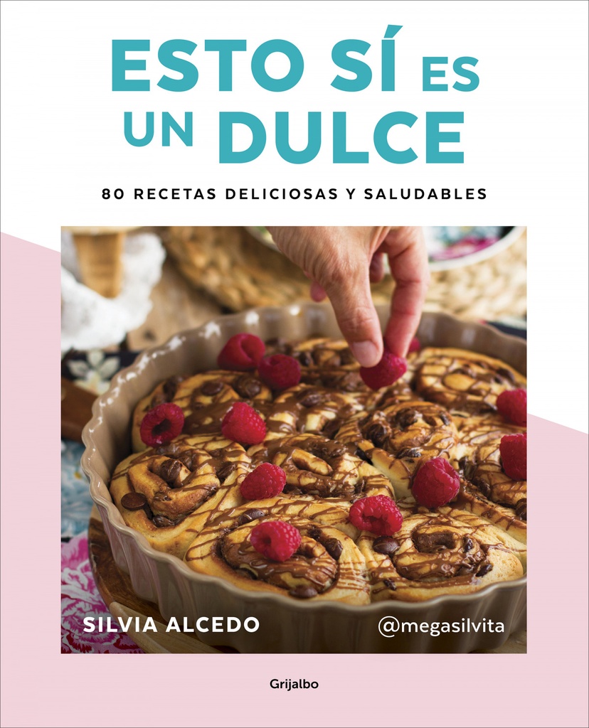 Esto sí es un dulce. 80 recetas deliciosas y saludables