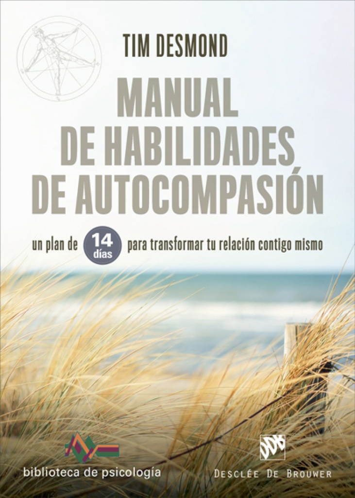 Manual de habilidades de autocompasión. Un plan de 14 días para transformar tu relación contigo mismo