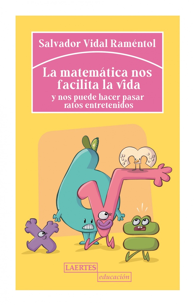 MATEMÁTICA NOS FACILITA LA VIDA Y NOS PUEDE HACER PASAR RATOS ENTRETENIDOS, LA